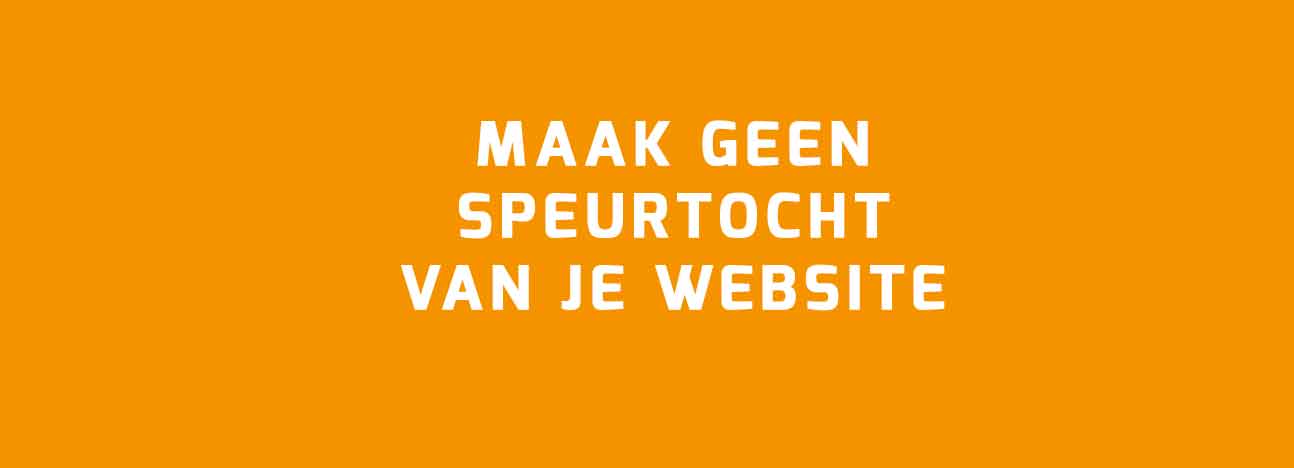 Maak geen speurtocht voor de bezoekers van je website!