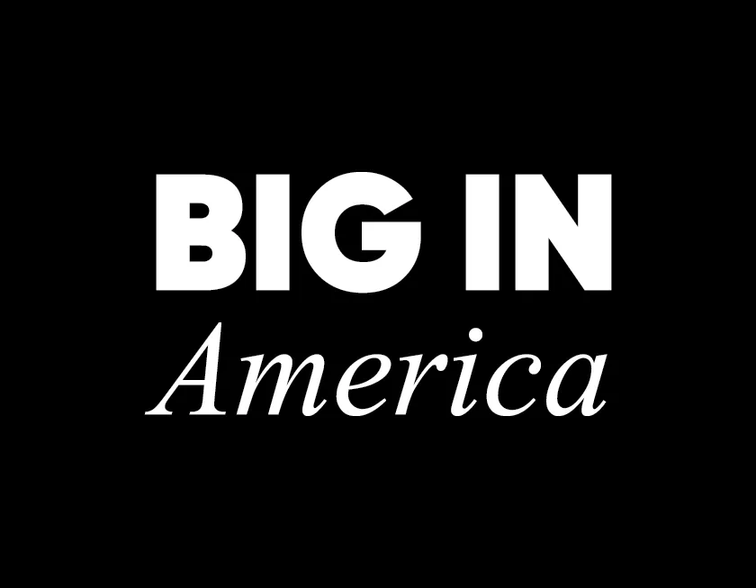 White text saying 'big in America' on a black background